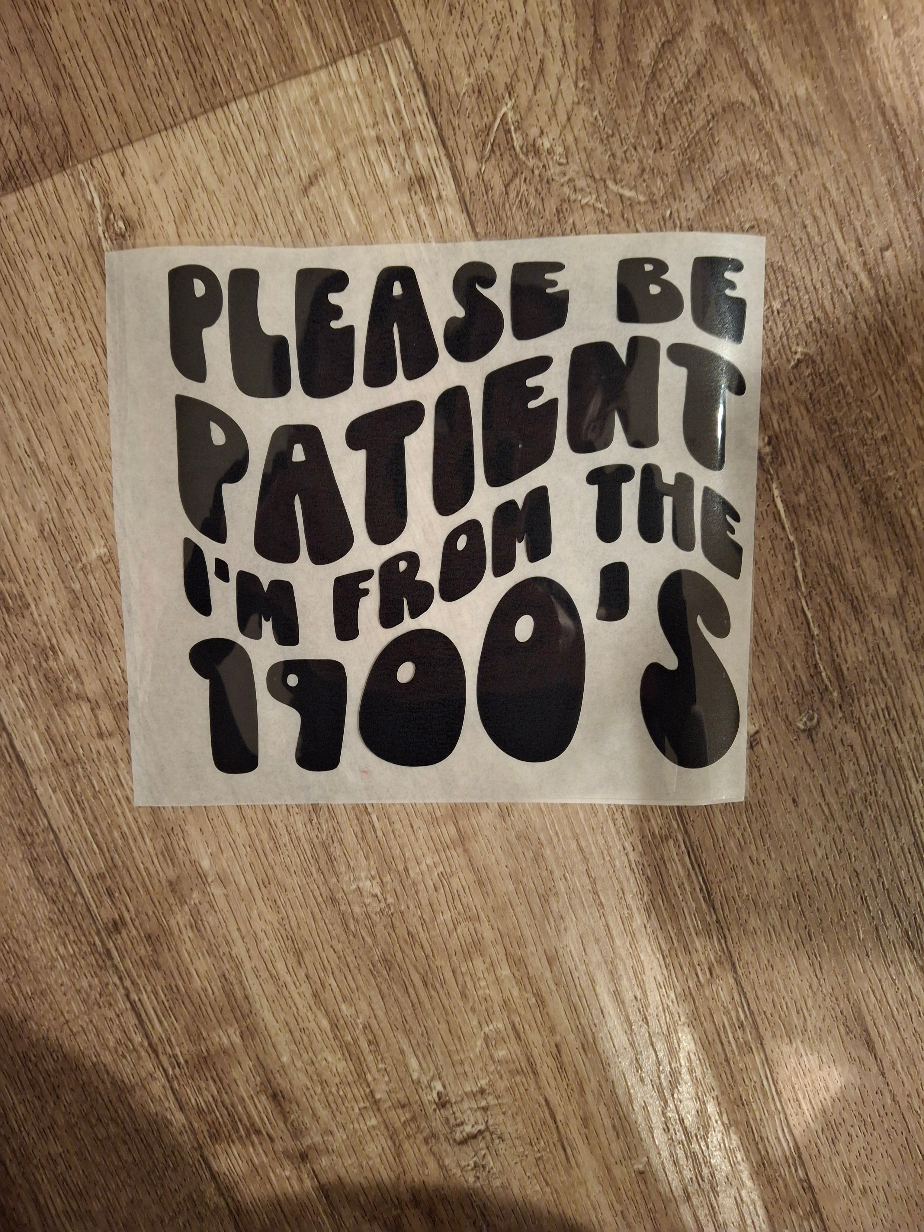 Please be patient i'm from the 1900's