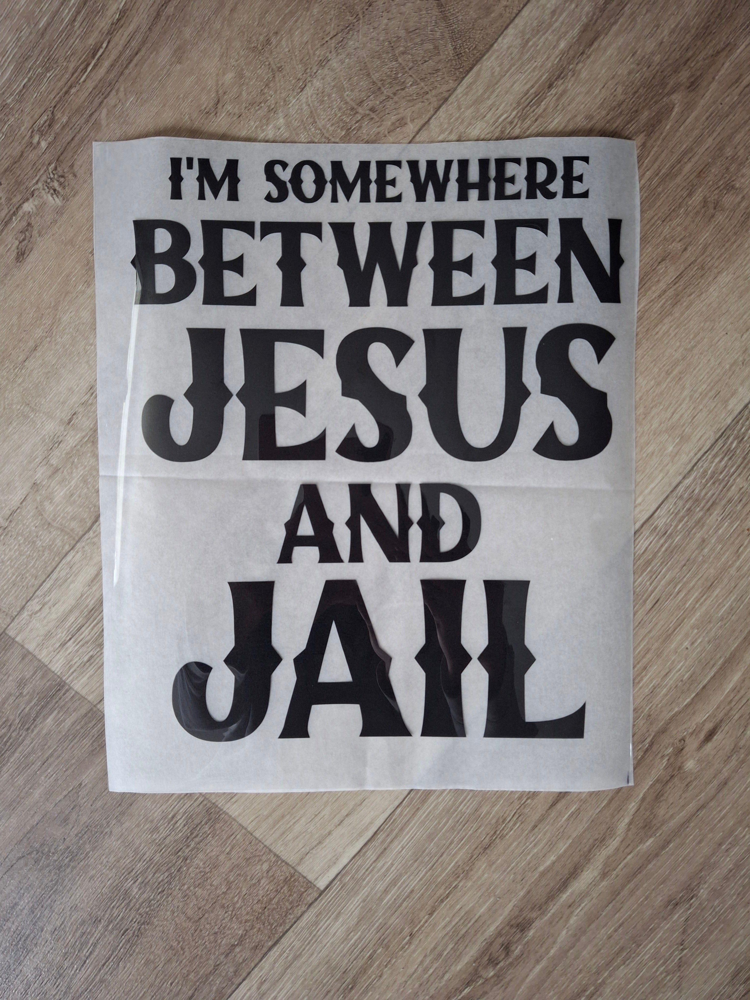 I'm somewhere between jesus and jail