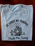 Atleast My Trauma Made Me Funny